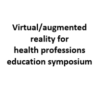 Virtual/augmented reality for health professions education symposium