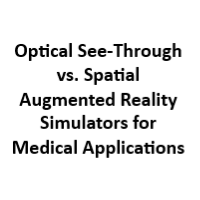 Optical See-Through vs. Spatial Augmented Reality Simulators for Medical Applications