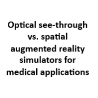 Optical see-through vs. spatial augmented reality simulators for medical applications