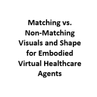 Matching vs. Non-Matching Visuals and Shape for Embodied Virtual Healthcare Agents