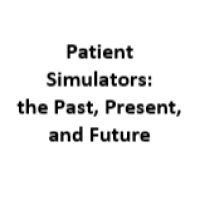 Patient Simulators: the Past, Present, and Future