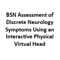 BSN Assessment of Discrete Neurology Symptoms Using an Interactive Physical Virtual Head